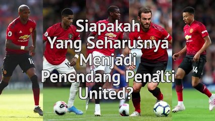 Pogba? Rashford? Siapakah Yang Seharusnya Menjadi Penendang Penalti United?