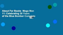 About For Books  Mega Man 11: Celebrating 30 Years of the Blue Bomber Complete