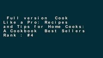 Full version  Cook Like a Pro: Recipes and Tips for Home Cooks: A Cookbook  Best Sellers Rank : #4