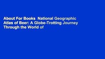 About For Books  National Geographic Atlas of Beer: A Globe-Trotting Journey Through the World of
