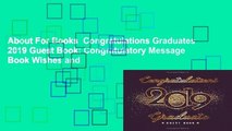 About For Books  Congratulations Graduates 2019 Guest Book: Congratulatory Message Book Wishes and