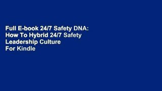 Full E-book 24/7 Safety DNA: How To Hybrid 24/7 Safety Leadership Culture  For Kindle