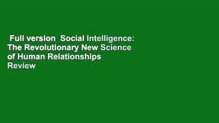 Full version  Social Intelligence: The Revolutionary New Science of Human Relationships  Review