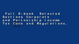 Full E-book  Selected Sections Corporate and Partnership Income Tax Code and Regulations,