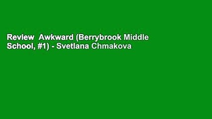 Review  Awkward (Berrybrook Middle School, #1) - Svetlana Chmakova