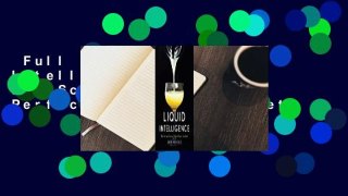Full E-book  Liquid Intelligence: The Art and Science of the Perfect Cocktail Complete