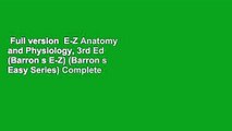 Full version  E-Z Anatomy and Physiology, 3rd Ed (Barron s E-Z) (Barron s Easy Series) Complete