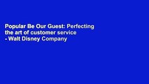 Popular Be Our Guest: Perfecting the art of customer service - Walt Disney Company