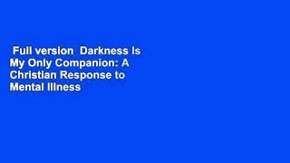 Full version  Darkness Is My Only Companion: A Christian Response to Mental Illness  Best Sellers