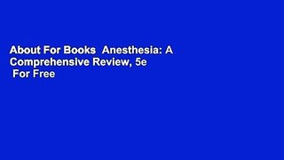 About For Books  Anesthesia: A Comprehensive Review, 5e  For Free