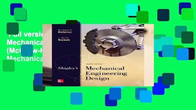 Full version Shigley s Mechanical Engineering Design (McGraw-Hill Series in Mechanical