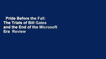 Pride Before the Fall: The Trials of Bill Gates and the End of the Microsoft Era  Review