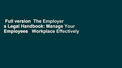 Full version  The Employer s Legal Handbook: Manage Your Employees   Workplace Effectively