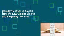 [Read] The Code of Capital: How the Law Creates Wealth and Inequality  For Free