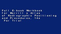 Full E-book Workbook for Merrill s Atlas of Radiographic Positioning and Procedures, 14e  For Trial