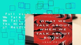 Full version  What We Talk About When We Talk About Books: The History and Future of Reading  For