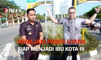 Penajam Paser Utara Siap Menjadi Ibu Kota RI | Menelisik Ibu Kota Baru - AIMAN (2)