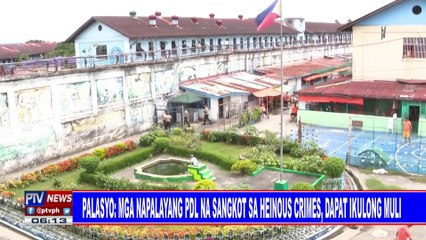 Palasyo: Mga napalayang PDL na sangkot sa heinous crimes, dapat ikulong muli
