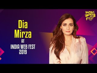 Dia Mirza speaks at India Web Fest 2019