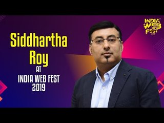 Siddhartha Roy speaks at India Web Fest 2019