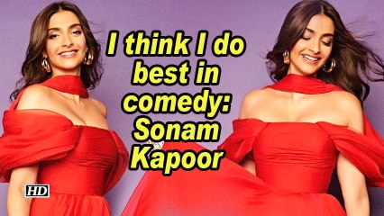 I think I do best in comedy: Sonam Kapoor