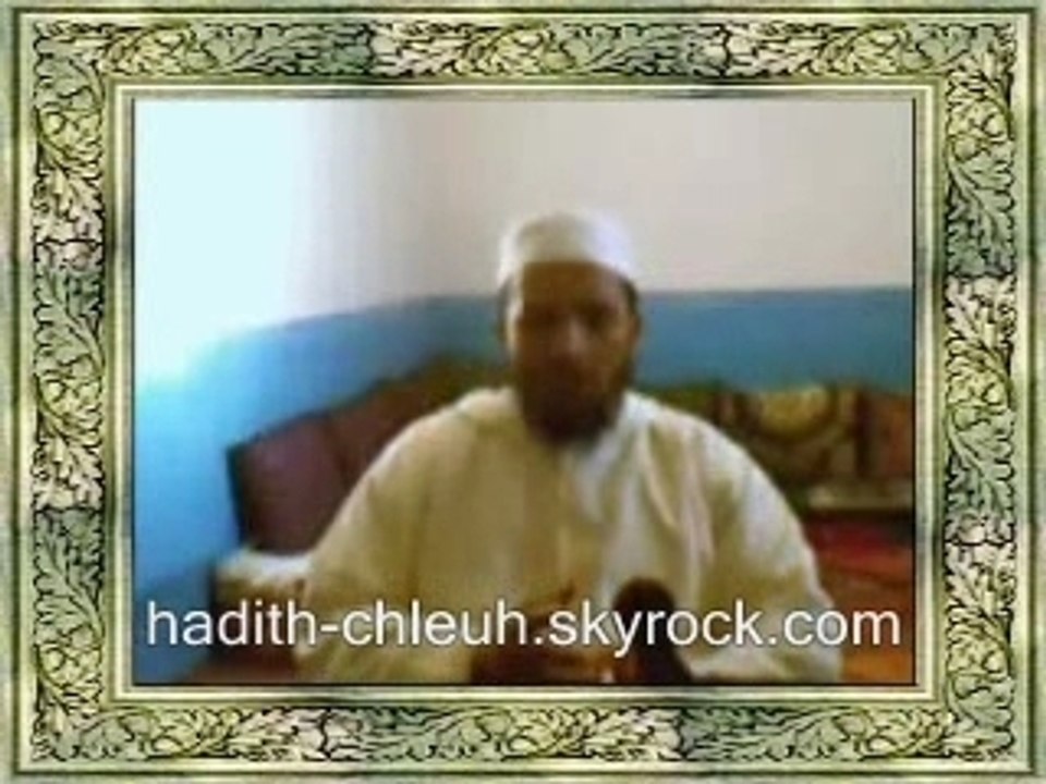 Hadith Chleuh 54 min - Partie 3