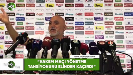 Hikmet Karaman "Hakem maçı yönetme tansiyonunu elinden kaçırdı"
