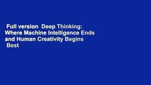 Full version  Deep Thinking: Where Machine Intelligence Ends and Human Creativity Begins  Best
