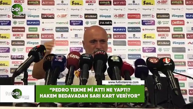 Hikmet Karaman: Pedro tekme mi attı ne yaptı? hakem bedavadan sarı kart veriyor