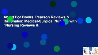About For Books  Pearson Reviews & Rationales: Medical-Surgical Nursing with 