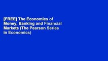 [FREE] The Economics of Money, Banking and Financial Markets (The Pearson Series in Economics)