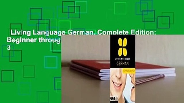 Living Language German, Complete Edition: Beginner through advanced course, including 3