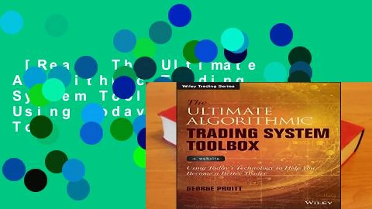 [Read] The Ultimate Algorithmic Trading System Toolbox + Website: Using Today s Technology To