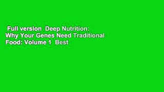 Full version  Deep Nutrition: Why Your Genes Need Traditional Food: Volume 1  Best Sellers Rank :