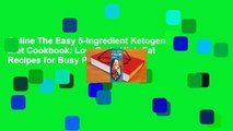 Online The Easy 5-Ingredient Ketogenic Diet Cookbook: Low-Carb, High-Fat Recipes for Busy People