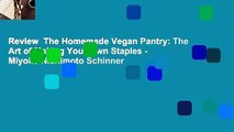 Review  The Homemade Vegan Pantry: The Art of Making Your Own Staples - Miyoko Nishimoto Schinner