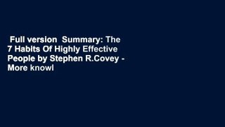 Full version  Summary: The 7 Habits Of Highly Effective People by Stephen R.Covey - More knowl