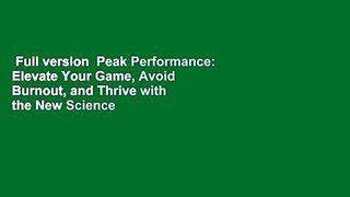 Full version  Peak Performance: Elevate Your Game, Avoid Burnout, and Thrive with the New Science