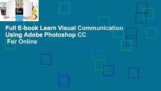 Full E-book Learn Visual Communication Using Adobe Photoshop CC  For Online