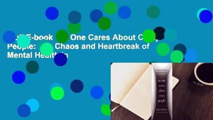 Full E-book  No One Cares About Crazy People: The Chaos and Heartbreak of Mental Health in