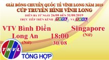 THVL | VTV Bình Điền Long An (Nữ)- Singapore (Nữ) |Giải Bóng chuyền Cúp Truyền Hình Vĩnh Long 2019