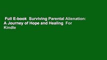 Full E-book  Surviving Parental Alienation: A Journey of Hope and Healing  For Kindle