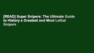 [READ] Super Snipers: The Ultimate Guide to History s Greatest and Most Lethal Snipers