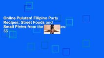 Online Pulutan! Filipino Party Recipes: Street Foods and Small Plates from the Philippines: 55