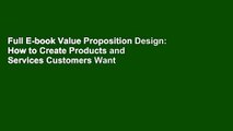 Full E-book Value Proposition Design: How to Create Products and Services Customers Want