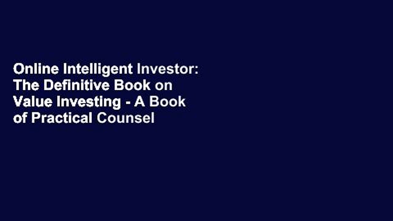 Online Intelligent Investor: The Definitive Book on Value Investing – A Book of Practical Counsel