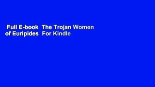 Full E-book  The Trojan Women of Euripides  For Kindle