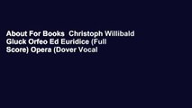 About For Books  Christoph Willibald Gluck Orfeo Ed Euridice (Full Score) Opera (Dover Vocal