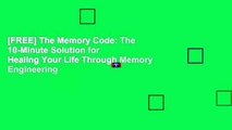 [FREE] The Memory Code: The 10-Minute Solution for Healing Your Life Through Memory Engineering