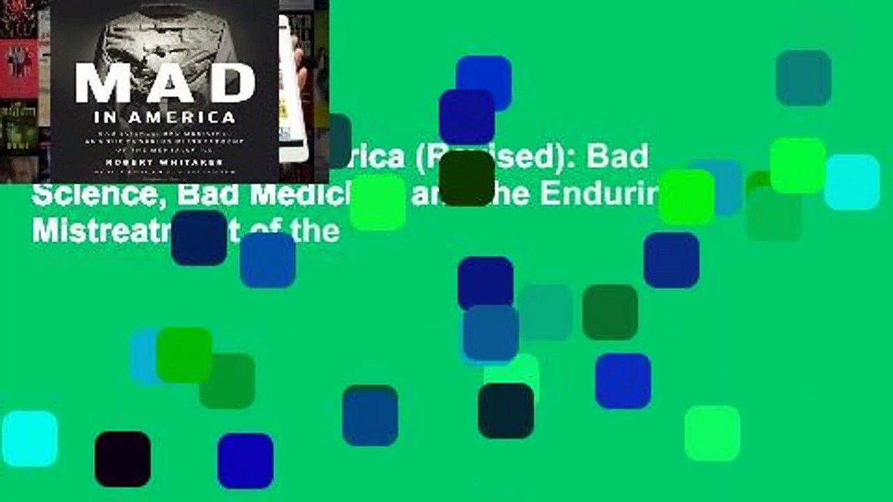 [READ] Mad In America (Revised): Bad Science, Bad Medicine, and the Enduring Mistreatment of the